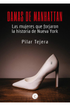 Damas de Manhattan. Las mujeres que forjaron la historia de Nueva York