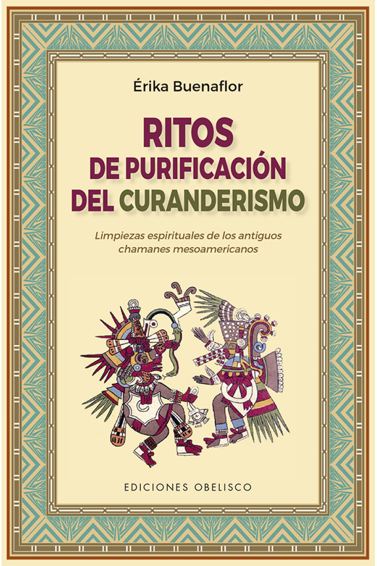 Ritos de purificación del curanderismo. Limpiezas espirituales de los antiguos chamanes mesoamericanos