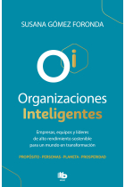 Organizaciones inteligentes. Empresas, equipos y líderes de alto rendimiento sostenible para un mundo en transformación