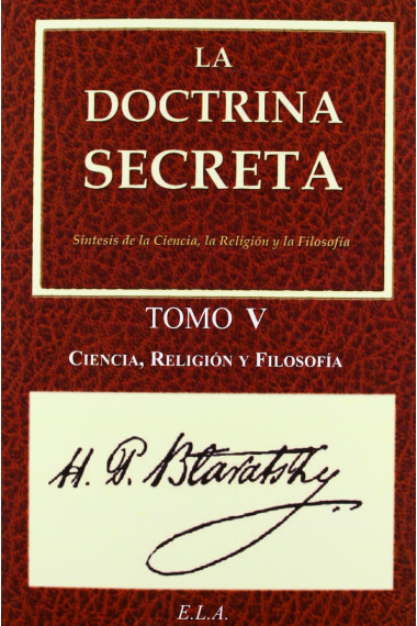 La Doctrina Secreta. Tomo 5: Ciencia, Religión Y Filosofía