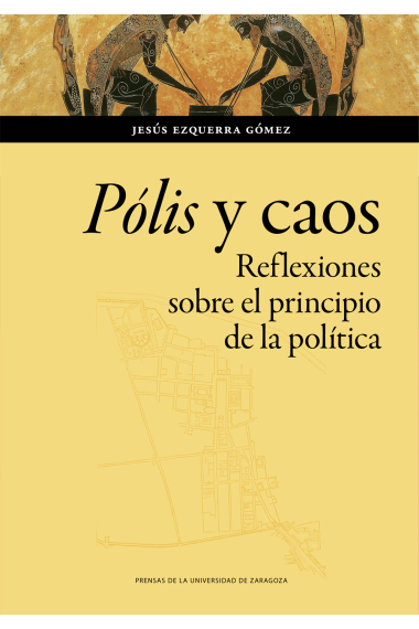 Pólis y caos: reflexiones sobre el principio de la política