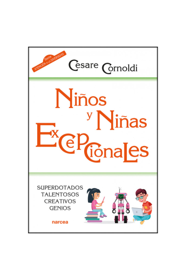 Niños y niñas excepcionales. Superdotados, talentosos, creativos, genios