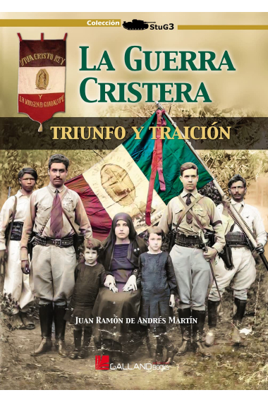 La guerra cristera. Triunfo y traición