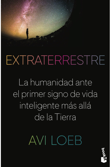 Extraterrestre. La humanidad ante el primer signo de vida inteligente más allá de la Tierra