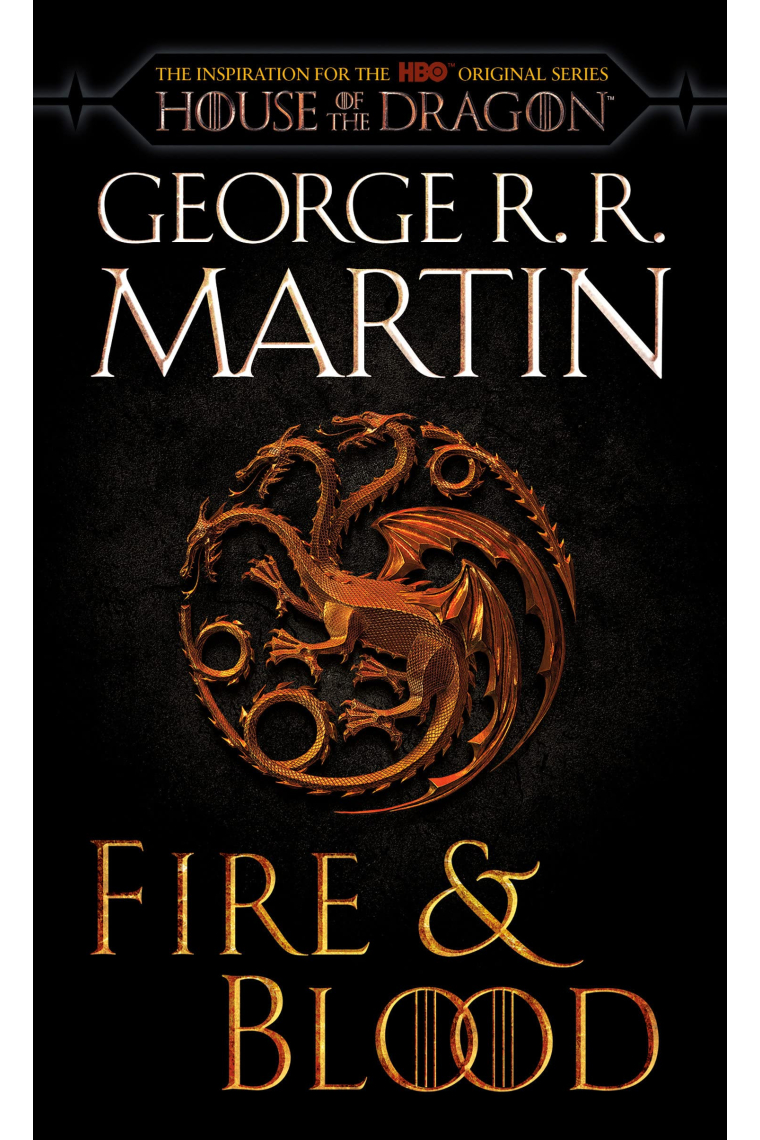 Fire & Blood (HBO Tie-in Edition): 300 Years Before A Game of Thrones (The Targaryen Dynasty: The House of the Dragon)