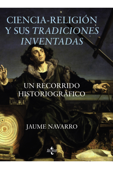 Ciencia-religión y sus tradiciones inventadas: un recorrido historiográfico