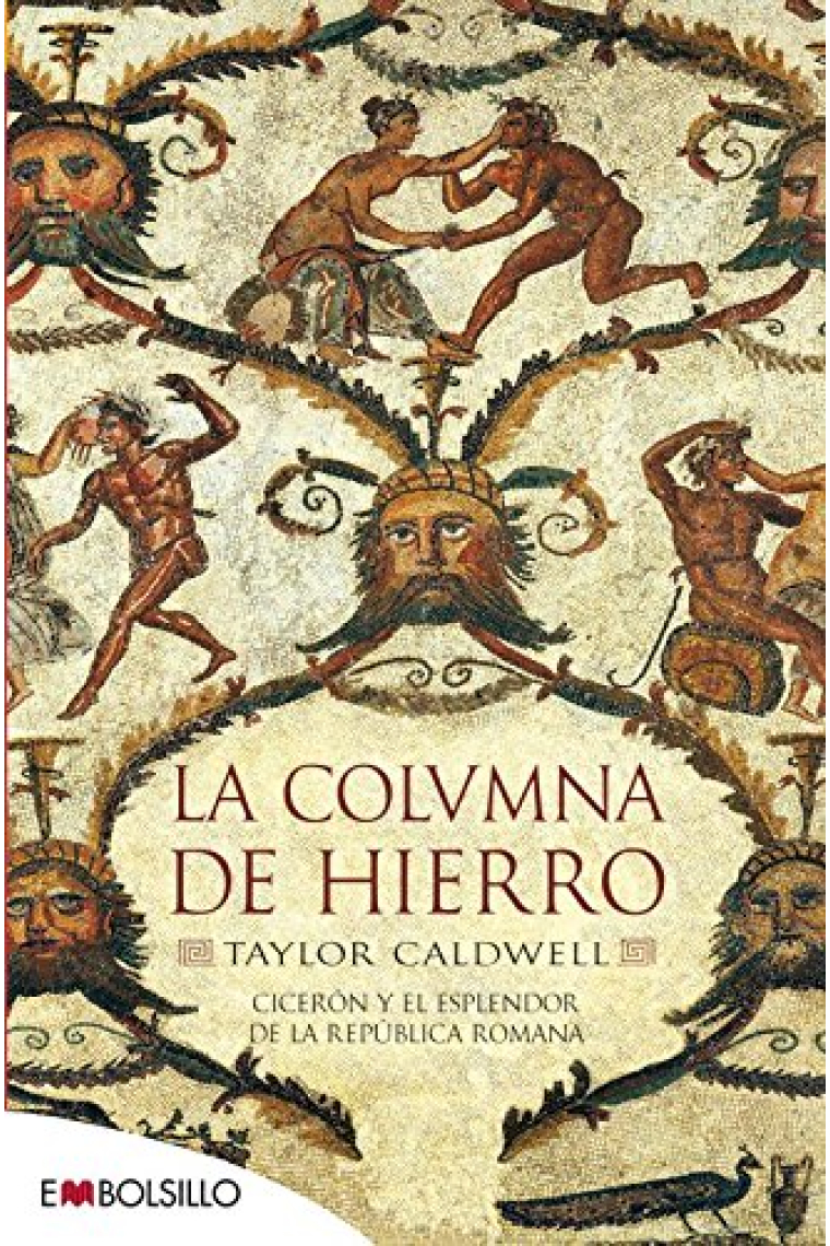 La columna de hierro. Cicerón y el esplendor de la República romana.