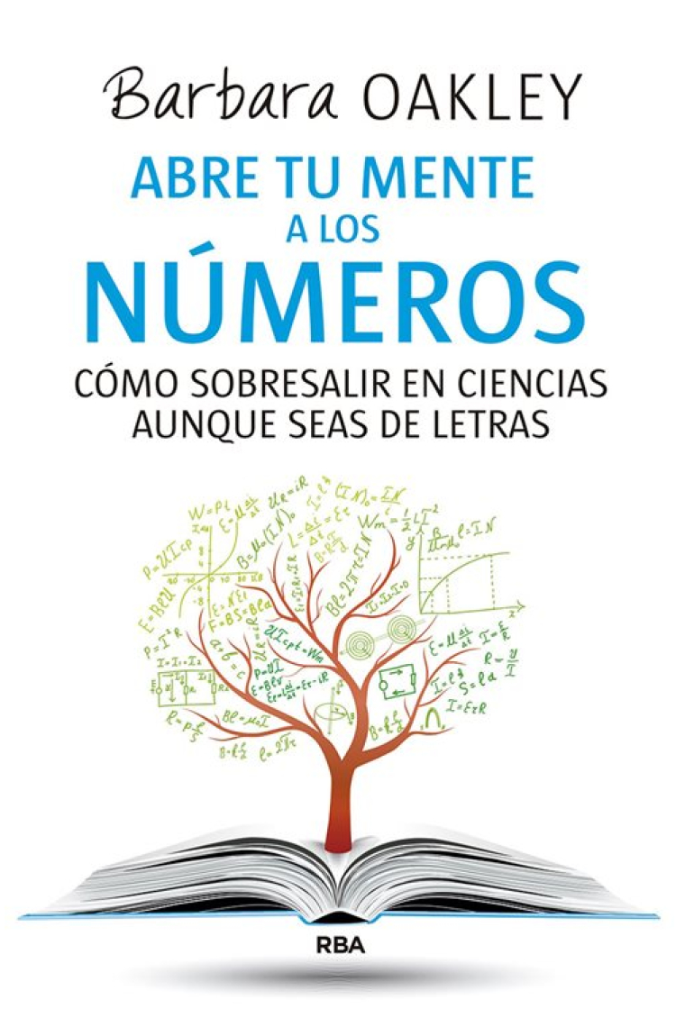 Abre tu mente a los números. Cómo sobresalir en ciencias aunque seas de letras