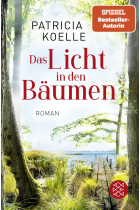 Das Licht in den Bäumen: Ein Sehnsuchtswald-Roman