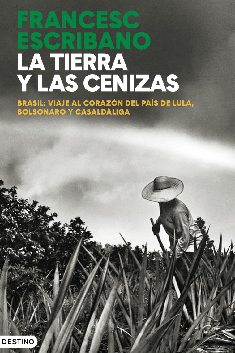 La tierra y las cenizas. Brasil: viajeal corazón del país de Lula, Bolsonaro y Casaldàliga