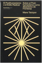 El Posthumanismo o el Exilio radical: sobre el Posthumanismo como Abandono de fronteras