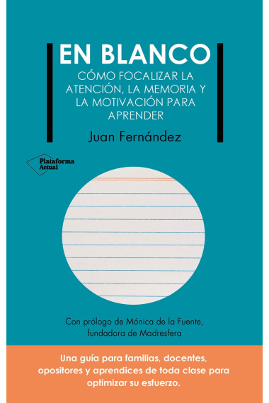 En blanco. Cómo focalizar la atención, la memoria, y la motivación para aprender