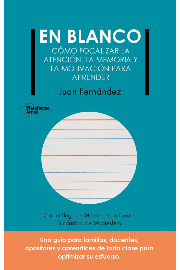 En blanco. Cómo focalizar la atención, la memoria, y la motivación para aprender