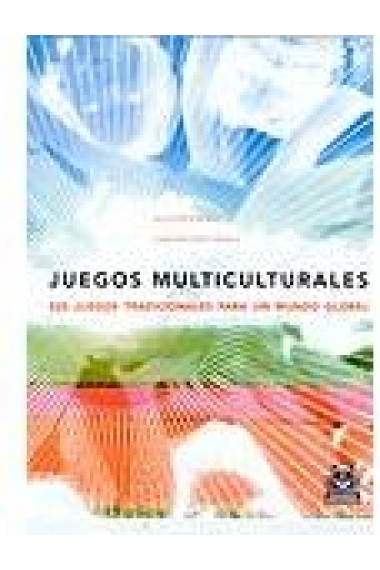 Juegos multiculturales. 225 juegos tradicionales para un mundo laboral