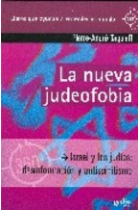 La nueva judeofobia. Israel y los judíos: desinformación y antisemitismo