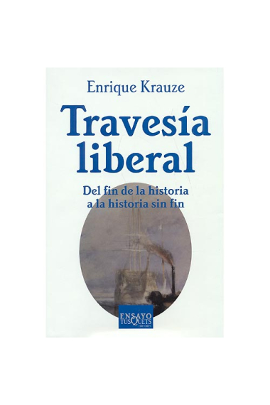 Travesía liberal. Del fin de la historia a la historia sin fin