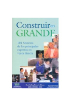 Construir en grande. 101 secretos de los principales expertos en venta directa