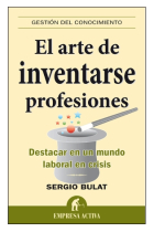 El arte de inventarse profesiones. Destacar en un mundo laboral en crisis