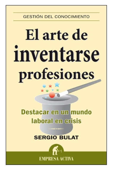 El arte de inventarse profesiones. Destacar en un mundo laboral en crisis