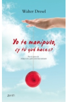 Yo te manipulo ¿ y tu que haces ?