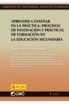 Aprender a enseñar en la práctica: procesos de innovación y práctica de formación en la educación secundaria. Vol IV