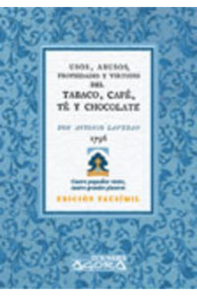 Usos, abusos, propiedades y virtudes del tabaco, café, té y chocolate