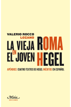 La vieja Roma en el joven Hegel (Apéndice: cuatro textos de Hegel inéditos en español)