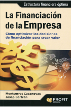 La financiación de la empresa. Cómo optimizar las decisiones de financiación para crear valor