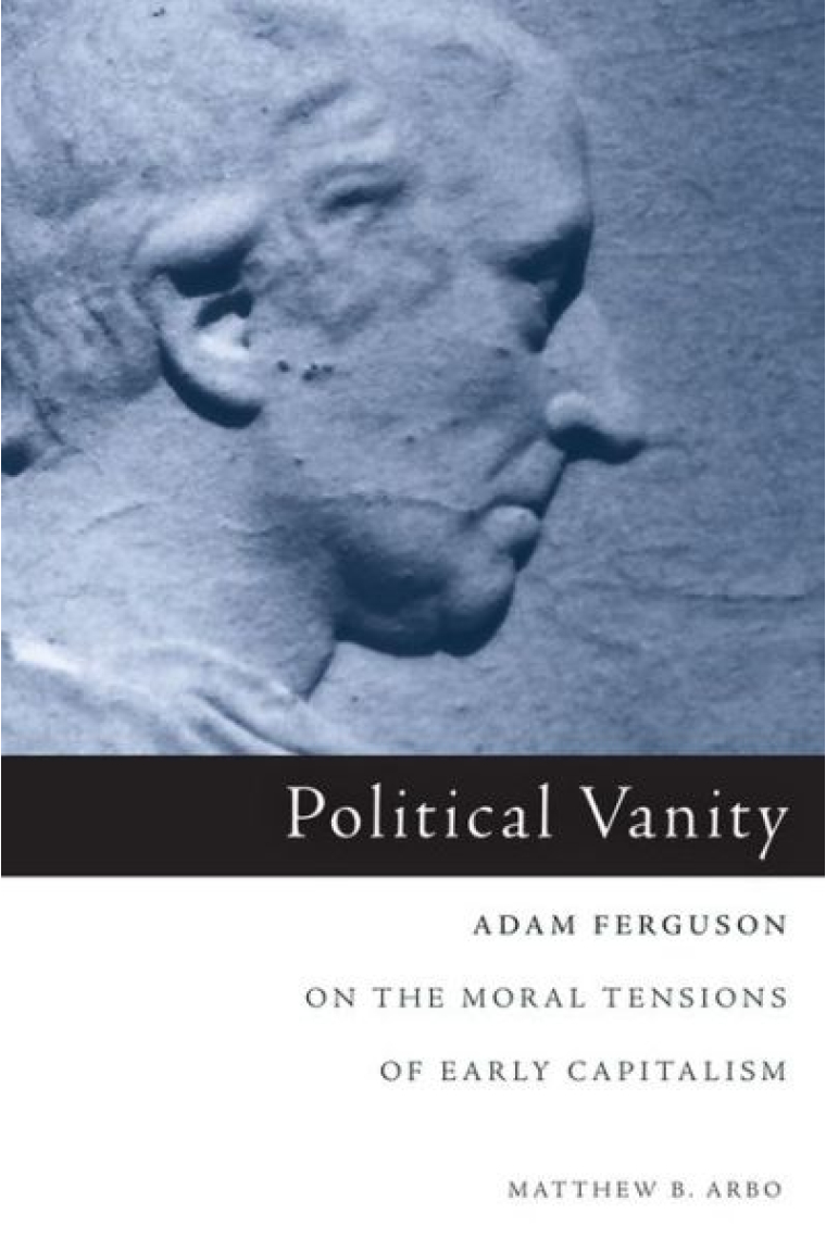 Political vanity: Adam Ferguson on the moral tensions of early capitalism