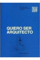 Quiero ser arquitecto. Para los que sueñan y luego quieren construir esos sueños