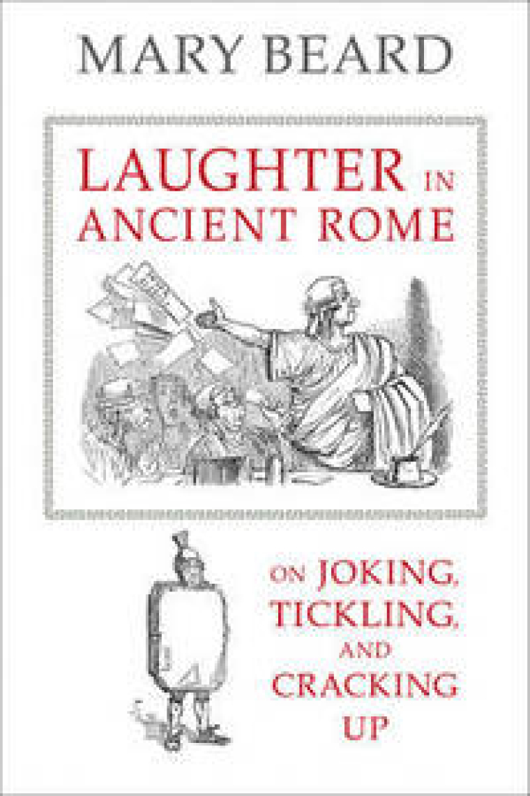 Laughter in ancient Rome: on joking, tickling, and cracking up