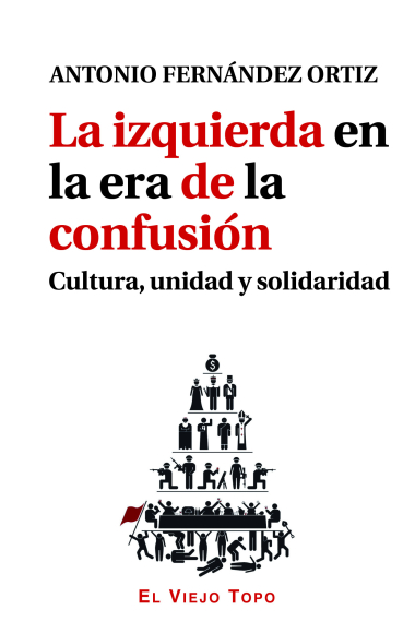 La izquierda en la era de la confusión. Cultura, unidad y solidaridad