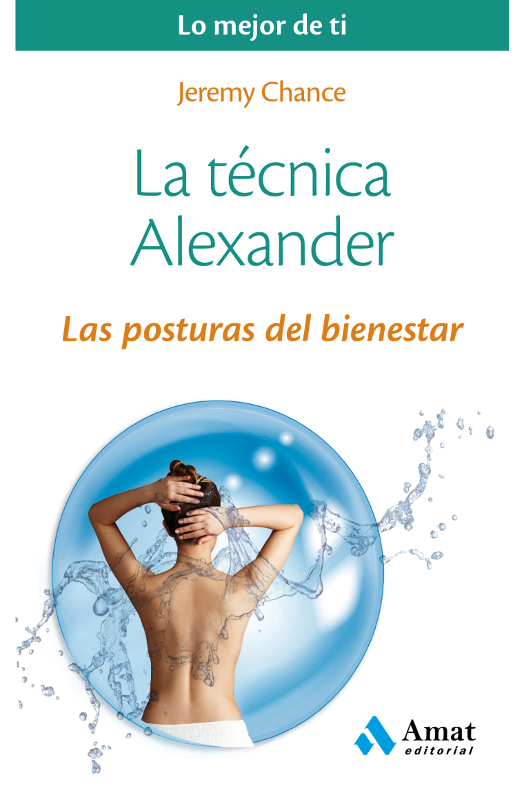 La técnica Alexander. Las posturas del bienestar