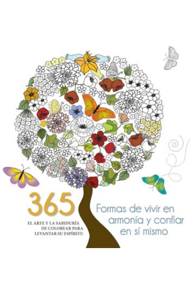 365 Formas de vivir en armonía y confiar en sí mismo. El arte y la sabiduría de colorear para levantar su espíritu