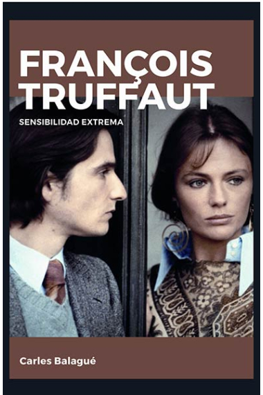 François Truffaut. Sensibilidad extrema