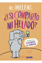 ¿Y si comparto mi helado? (Un libro de Elefante y Cerdita)