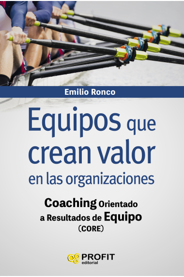 Equipos que crean valor en las organizaciones. Coaching orientado a resultados de equipo