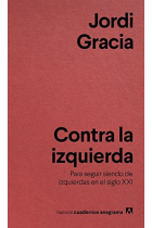 Contra la izquierda. Para seguir siendo de izquierdas en el siglo XXI