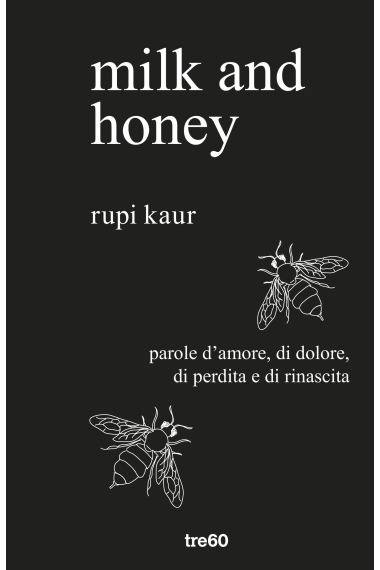 Milk and honey. Parole d'amore, di dolore, di perdita e di rinascita