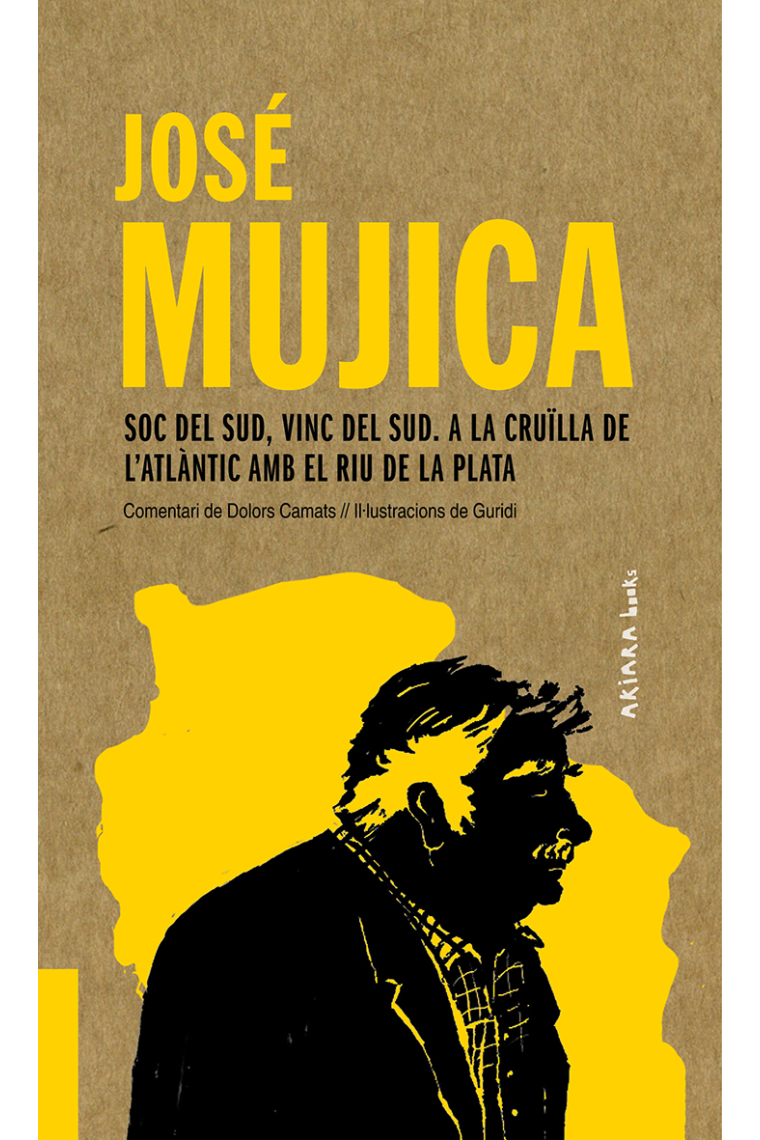 José Mujica: Soc del Sud, vinc del Sud. A la cruïlla de l'Atlàntic amb el Riu de la Plata