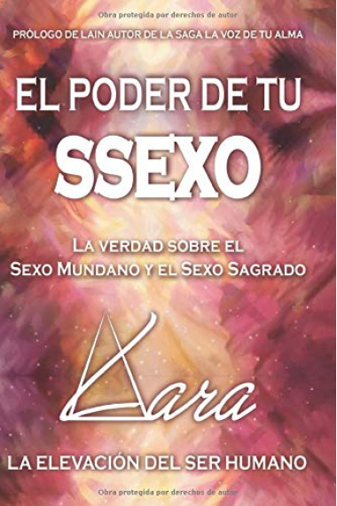 El Poder de tu SSexo. La verdad sobre el sexo mundano y el sexo sagrado