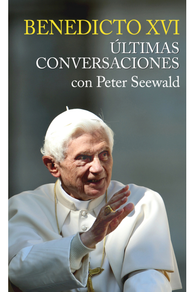 Últimas conversaciones con Peter Seewald