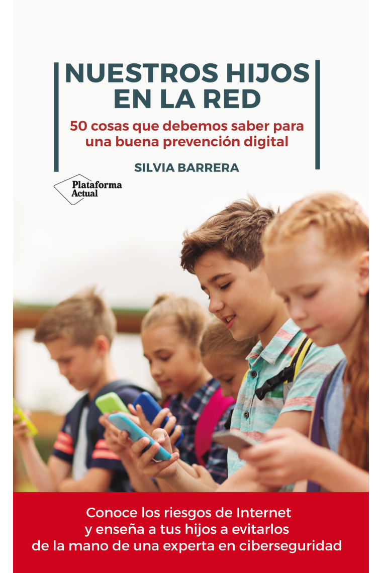 Nuestros hijos en la red. 50 cosas que debemos saber para una buena prevención digital