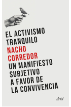 El activismo tranquilo. Un manifiesto subjetivo a favor de la convivencia