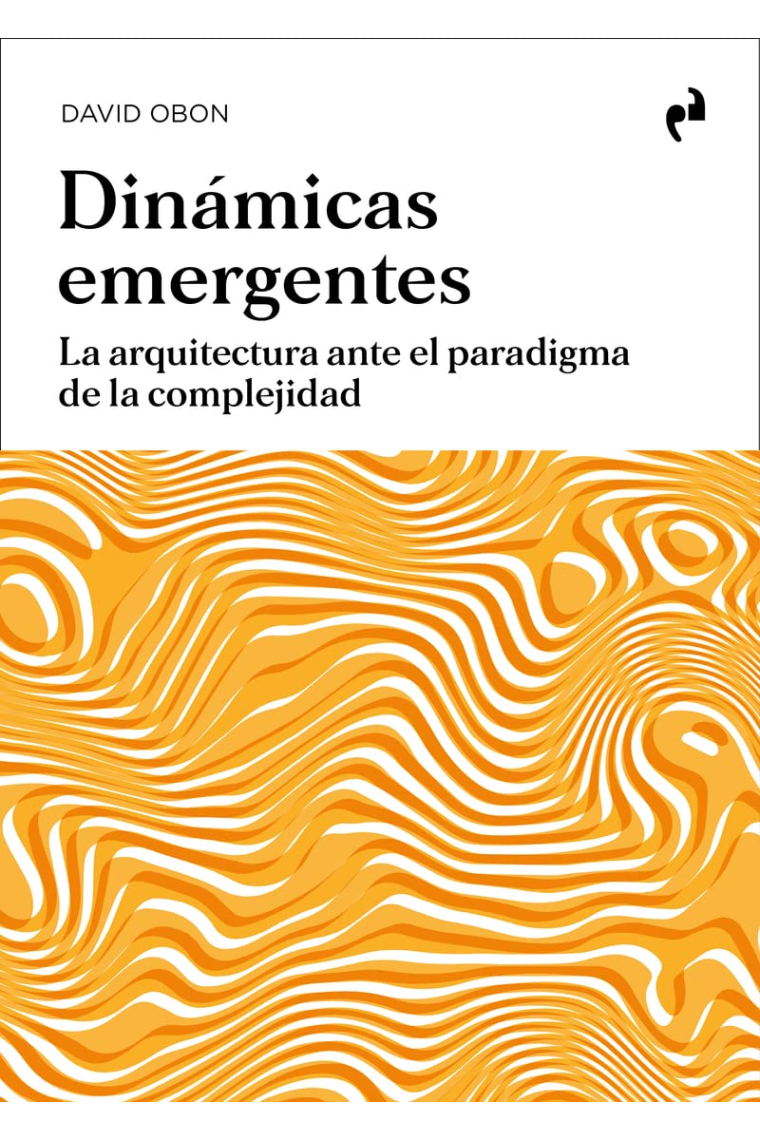 Dinámicas emergentes: la arquitectura ante el paradigma de la complejidad