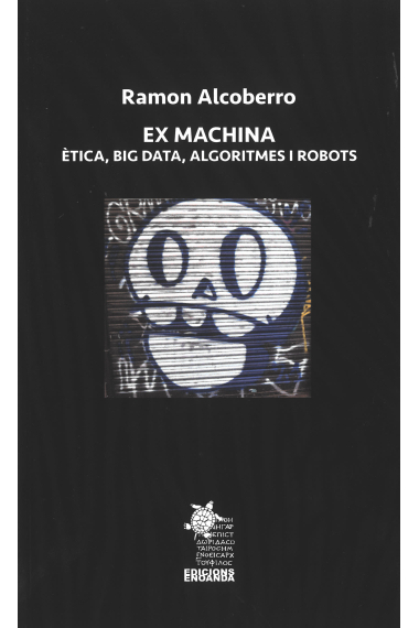 Ex Machina: ètica, big data, algoritmes i robots