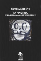 Ex Machina: ètica, big data, algoritmes i robots