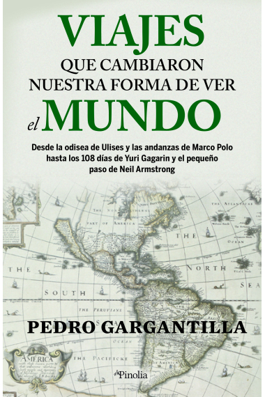 Viajes que cambiaron nuestra forma de ver el mundo. Desde la Odisea de Ulises y las andanzas de Marco Polo hasta los 108 días de Yuri Gagarin y el pequeño paso de Neil Armstrong