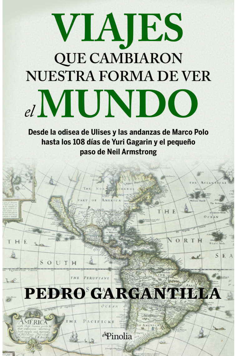 Viajes que cambiaron nuestra forma de ver el mundo. Desde la Odisea de Ulises y las andanzas de Marco Polo hasta los 108 días de Yuri Gagarin y el pequeño paso de Neil Armstrong