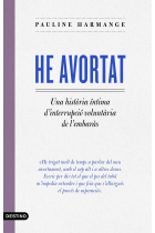 He avortat. Una història íntima sobre la interrupció voluntària de l'embaràs